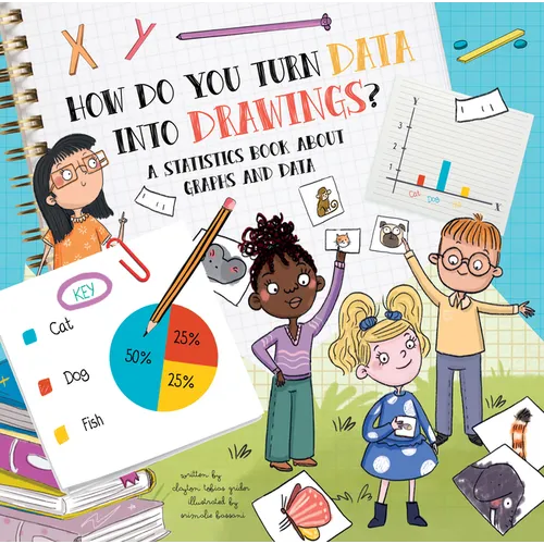 How Do You Turn Data Into Drawings?: A Statistics Book about Graphs and Data - Hardcover