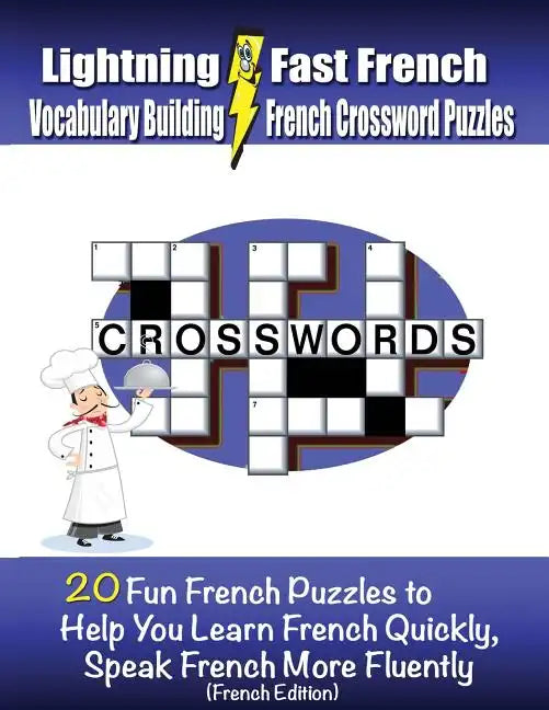 Lightning Fast French Vocabulary Building French Crossword Puzzles: 20 Fun French Puzzles to Help You Learn French Quickly, Speak French More Fluently - Paperback