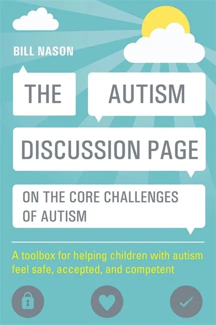 The Autism Discussion Page on the Core Challenges of Autism: A Toolbox for Helping Children with Autism Feel Safe, Accepted, and Competent - Paperback