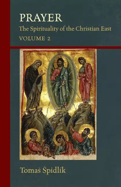 Prayer: The Spirituality of the Christian East Volume 2 Volume 206 - Paperback