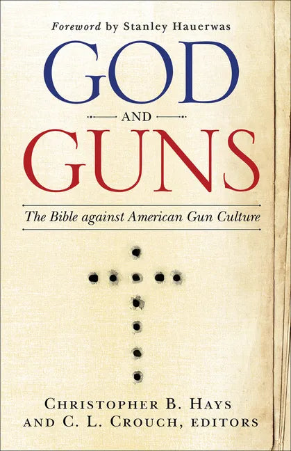 God and Guns: The Bible Against American Gun Culture - Paperback