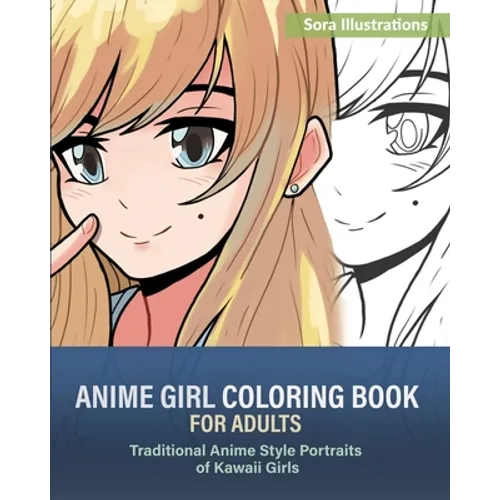Anime Girl Coloring Book for Adults: Traditional Anime Style Portraits of Kawaii Girls - Paperback