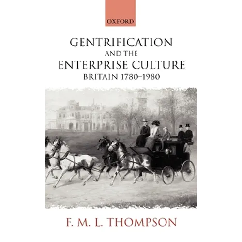 Gentrification and the Enterprise Culture: Britain 1780-1980