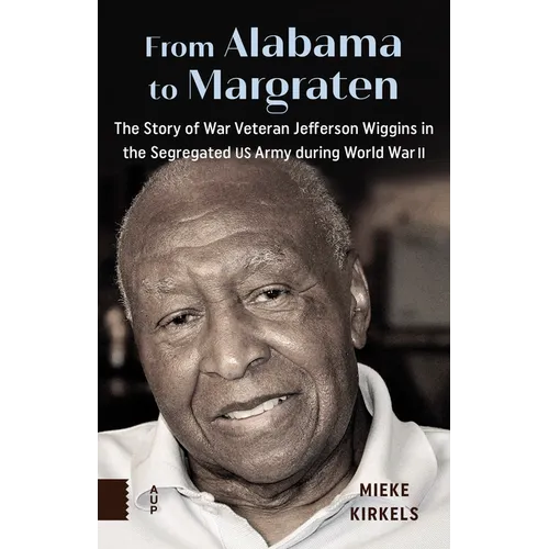 From Alabama to Margraten: The Story of War Veteran Jefferson Wiggins in the Segregated US Army During World War II - Paperback