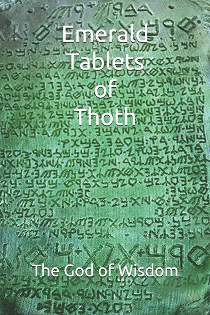 Emerald Tablets of Thoth: Take control of your life write your Future The God of Wisdom - Paperback