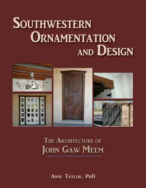 Southwestern Ornamentation & Design: The Architecture of John Gaw Meem - Paperback