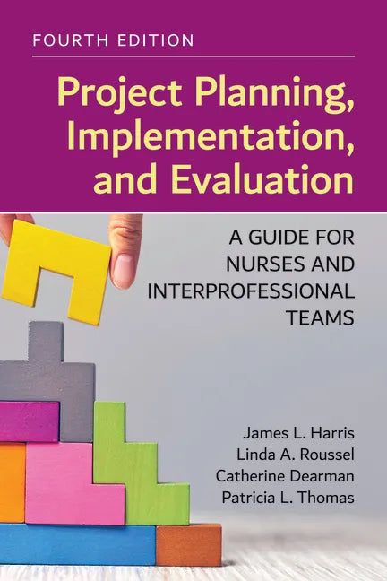 Project Planning, Implementation, and Evaluation: A Guide for Nurses and Interprofessional Teams - Paperback