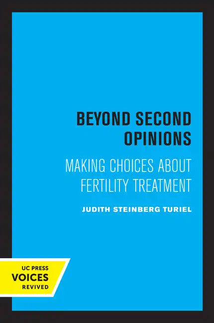 Beyond Second Opinions: Making Choices about Fertility Treatment - Paperback