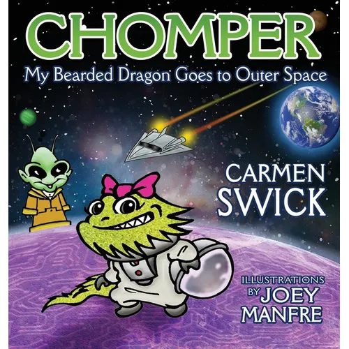Chomper My Bearded Dragon Goes to Outer Space - Hardcover