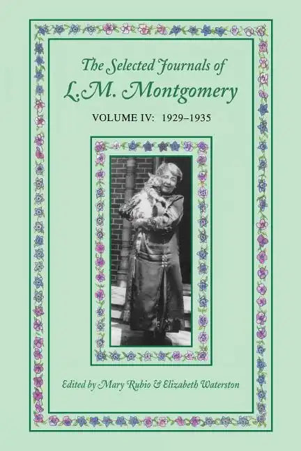 The Selected Journals of L.M. Montgomery: Volume IV: 1929-1935 - Paperback