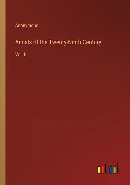Annals of the Twenty-Ninth Century: Vol. II - Paperback