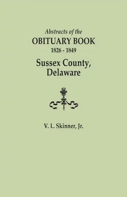 Abstracts of the Obituary Book, 1826-1849, Sussex County, Delaware - Paperback