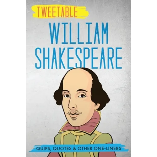 Tweetable William Shakespeare: Quips, Quotes & Other One-Liners - Paperback