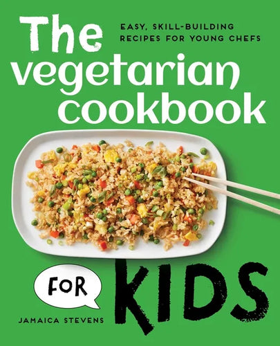 The Vegetarian Cookbook for Kids: Easy, Skill-Building Recipes for Young Chefs - Paperback