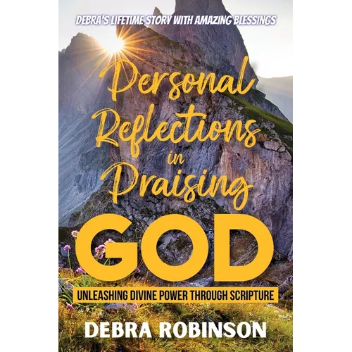 Personal Reflections in Praising God: Unleashing Divine Power Through Scripture - Paperback