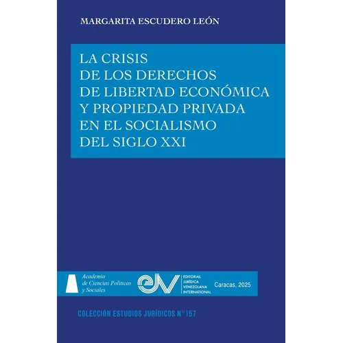 La Crisis de Los Derechos de Libertad Econ?mica Y Propiedad Privada En El Socialismo del Siglo XXI - Paperback