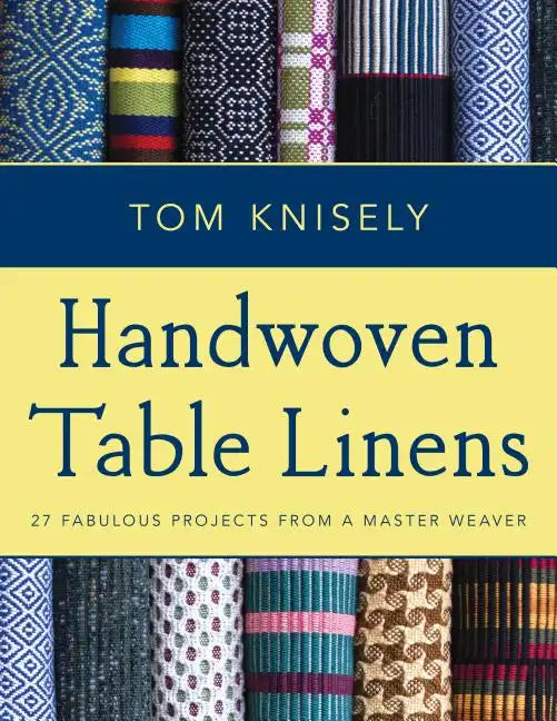 Handwoven Table Linens: 27 Fabulous Projects from a Master Weaver - Paperback