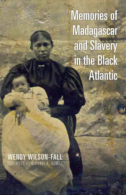 Memories of Madagascar and Slavery in the Black Atlantic - Hardcover