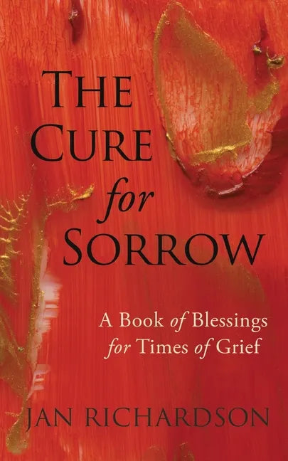 The Cure for Sorrow: A Book of Blessings for Times of Grief - Paperback