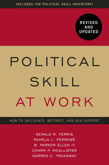 Political Skill at Work, Revised and Updated: How to Influence, Motivate, and Win Support - Paperback