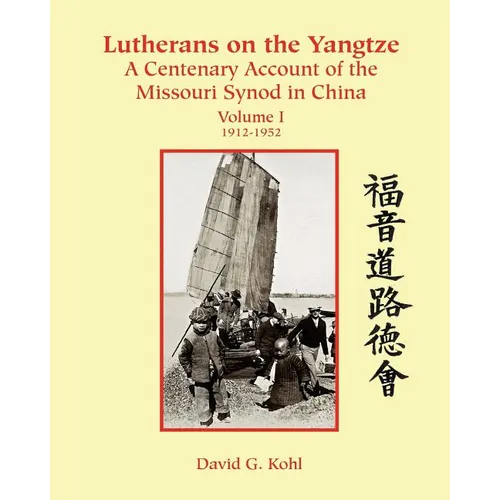 Lutherans on the Yangtze: A Centenary Account of the Missouri Synod in China - Paperback
