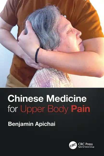 Chinese Medicine for Upper Body Pain - Paperback