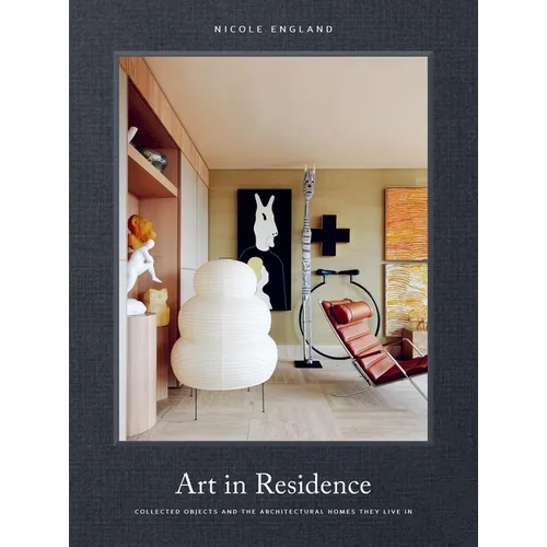 Art in Residence: Collected Objects and the Architectural Homes They Live in - Hardcover