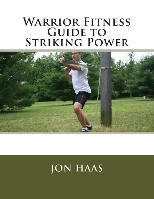 Warrior Fitness Guide to Striking Power - Paperback