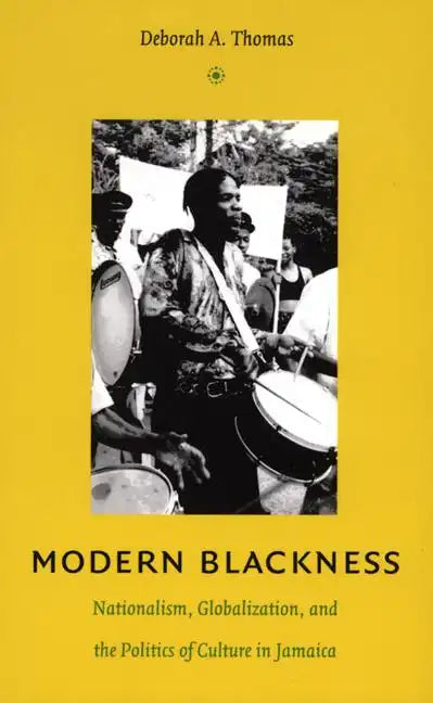 Modern Blackness: Nationalism, Globalization, and the Politics of Culture in Jamaica - Paperback