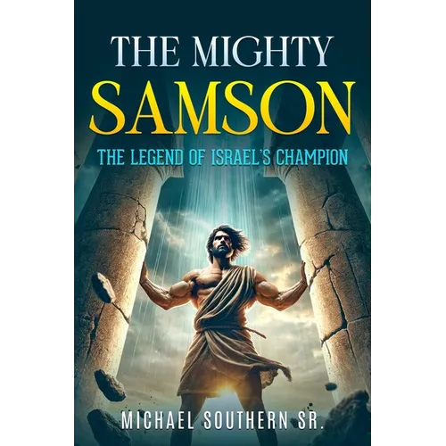 The Mighty Samson: The Legend of Israel's Champion - Paperback