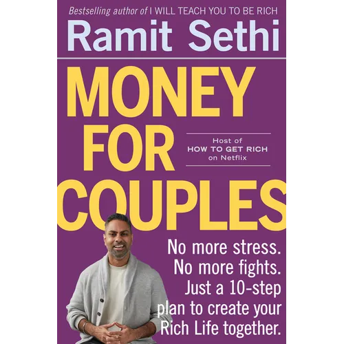 Money for Couples: No More Stress. No More Fights. Just a 10-Step Plan to Create Your Rich Life Together. - Paperback