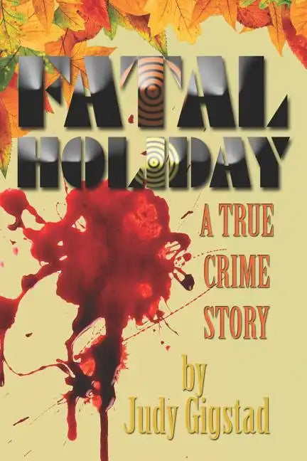 Fatal Holiday: A True Crime Story - Paperback