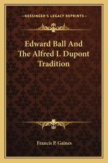 Edward Ball and the Alfred I. DuPont Tradition - Paperback