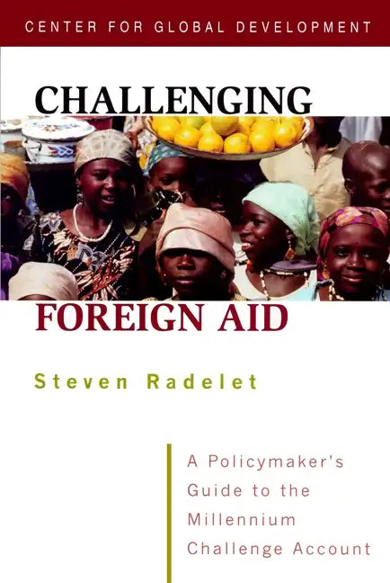 Challenging Foreign Aid: A Policymaker's Guide to the Millennium Challenge Account - Paperback