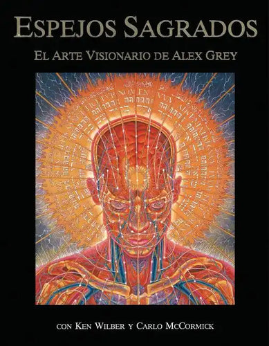 Espejos Sagrados: El Arte Visionario de Alex Grey - Paperback