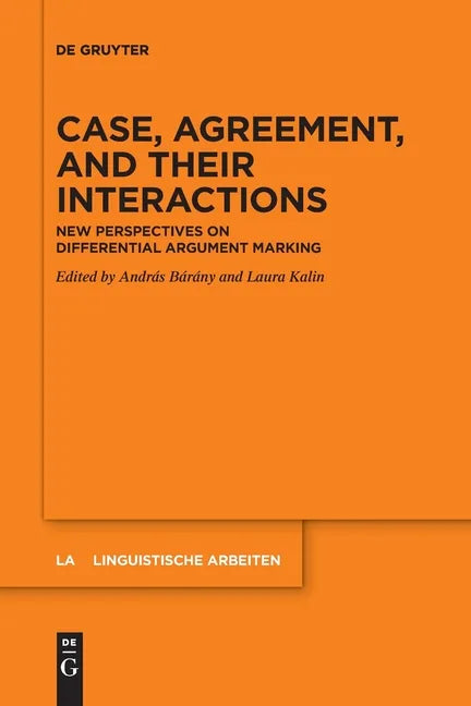 Case, Agreement, and Their Interactions: New Perspectives on Differential Argument Marking - Paperback