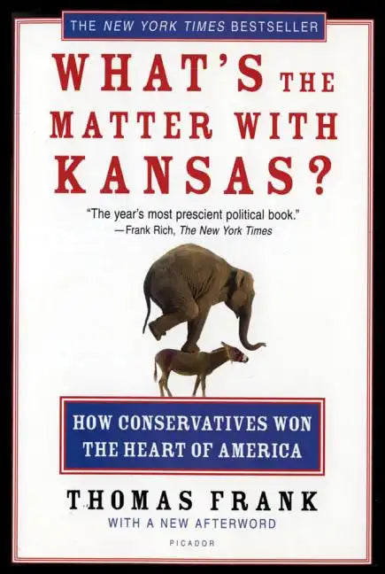 What's the Matter with Kansas?: How Conservatives Won the Heart of America - Paperback