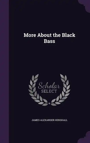 More about the Black Bass - Hardcover