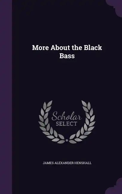 More about the Black Bass - Hardcover