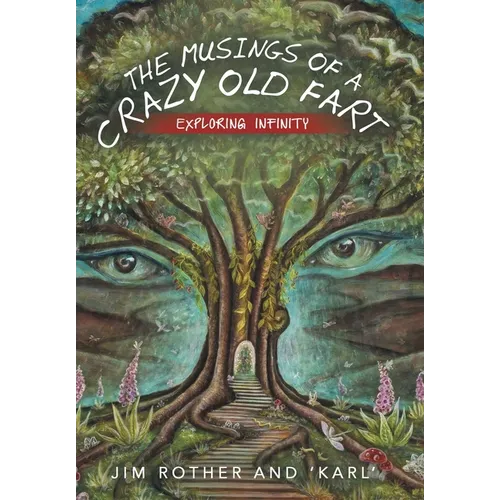 The Musings of a Crazy Old Fart: Exploring Infinity - Hardcover