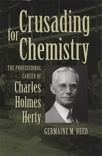 Crusading for Chemistry: The Professional Career of Charles Holmes Herty - Paperback