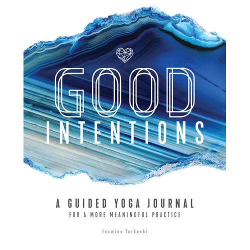 Good Intentions: A Guided Yoga Journal for a More Meaningful Practice - Paperback