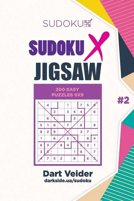 Sudoku X Jigsaw - 200 Easy Puzzles 9x9 (Volume 2) - Paperback