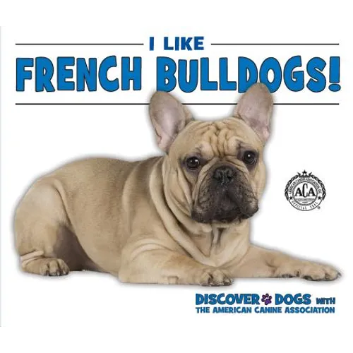 I Like French Bulldogs! - Library Binding
