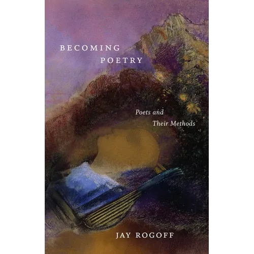 Becoming Poetry: Poets and Their Methods - Paperback