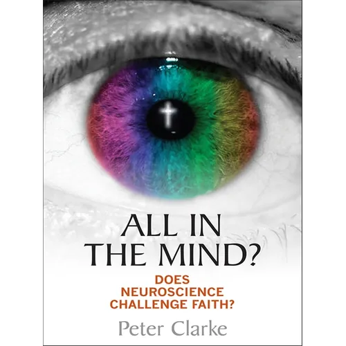 All in the Mind?: Does Neuroscience Challenge Faith? - Paperback