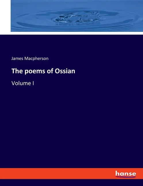 The poems of Ossian: Volume I - Paperback