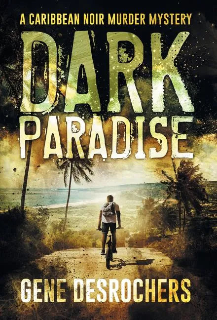 Dark Paradise: A Caribbean Noir Murder Mystery - Hardcover