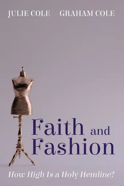 Faith and Fashion: How High Is a Holy Hemline? - Paperback