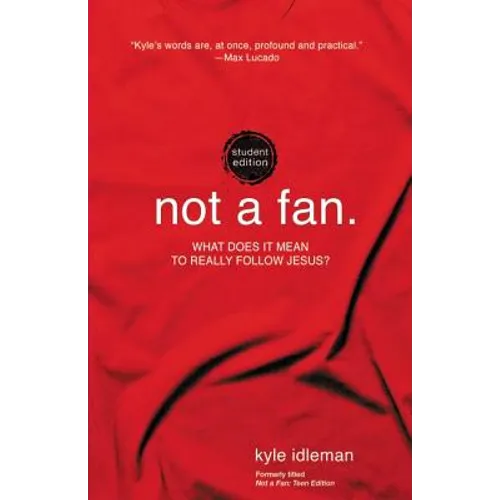 Not a Fan Student Edition: What Does It Mean to Really Follow Jesus? - Paperback